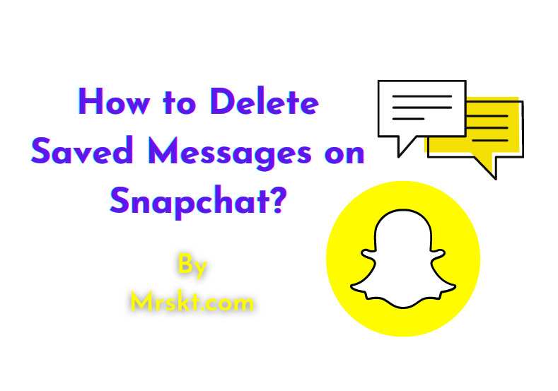 How to Delete Saved Messages on Snapchat