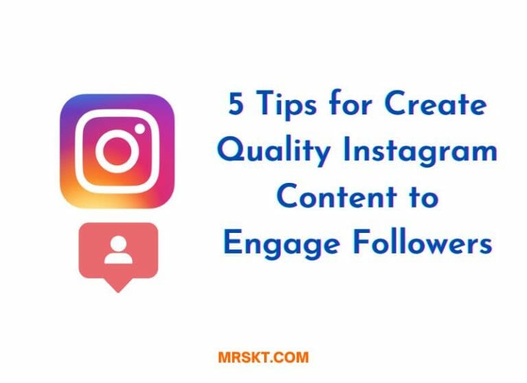 Tips for Creating Quality Instagram Content to Engage Followers