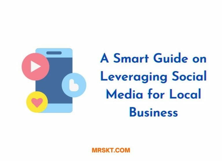 A Smart Guide on Leveraging Social Media for Local Business