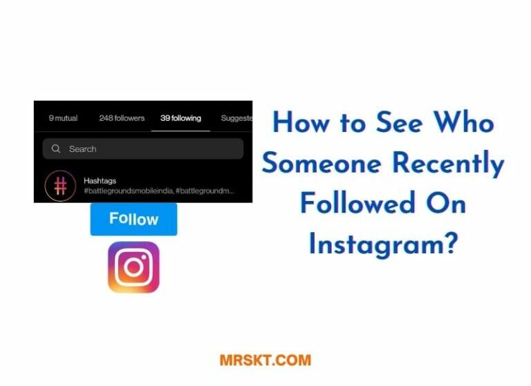 How to See Who Someone Recently Followed On Instagram? 4 How to See Who Someone Recently Followed On Instagram?