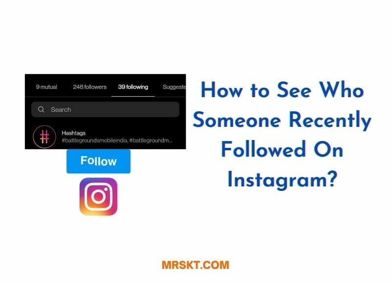 How to See Who Someone Recently Followed On Instagram? 1 How to See Who Someone Recently Followed On Instagram?